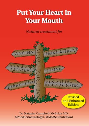 Put Your Heart in Your Mouth: Natural Treatment for Atherosclerosis, Angina, Heart Attack, High Blood Pressure, Stroke, Arrhythmia, Peripheral Vascu: ... Arrhythmia, Peripheral Vascular Disease