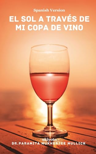 El sol a través de mi copa de vino von Ukiyoto Publishing
