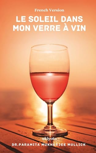 Le soleil dans mon verre à vin von Ukiyoto Publishing