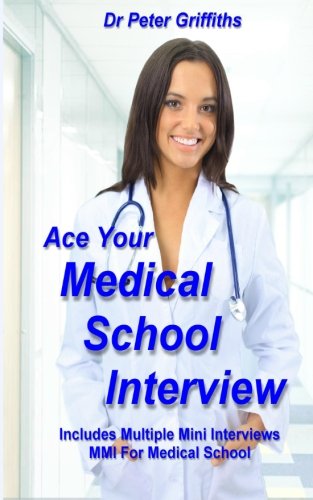 Ace Your Medical School Interview: Includes Multiple Mini Interviews MMI For Medical School von CreateSpace Independent Publishing Platform