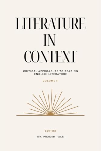 Literature in Context-Volume-II: Critical Approaches to Reading English Literature: Volume-II von Notion Press