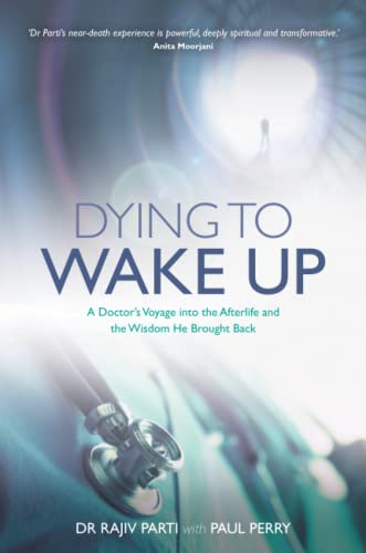 Dying to Wake Up: A Doctor's Voyage into the Afterlife and the Wisdom He Brought Back von Hay House UK Ltd