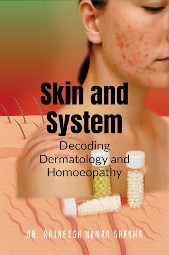 Skin and System: Decoding Dermatology with Homoeopathy von Notion Press