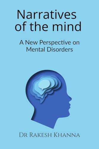 Narratives of the Mind: A New Perspective on Mental Disorders von Notion Press
