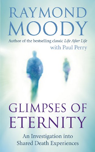 Glimpses of Eternity: An investigation into shared death experiences von Rider