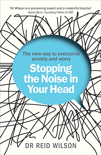 Stopping the Noise in Your Head: the New Way to Overcome Anxiety and Worry von Vermilion