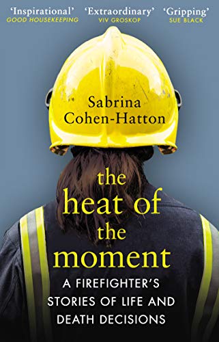 The Heat of the Moment: A Firefighter’s Stories of Life and Death Decisions von Penguin