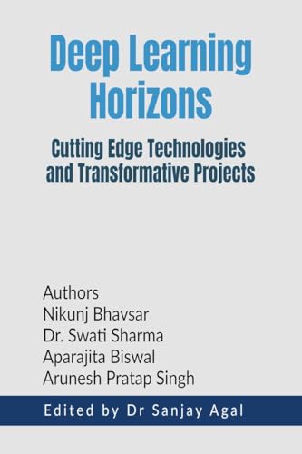 Deep Learning Horizons: Cutting Edge Technologies and Transformative Projects von Notion Press