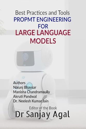 PROPMT ENGINEERING FOR LARGE LANGUAGE MODELS: Best Practices and Tools von Notion Press