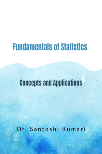 Fundamentals of Statistics: Concepts and Applications: Concepts and Applications Fundamentals of Statistics: Concepts and Applications: Concepts and Applications von Notion Press