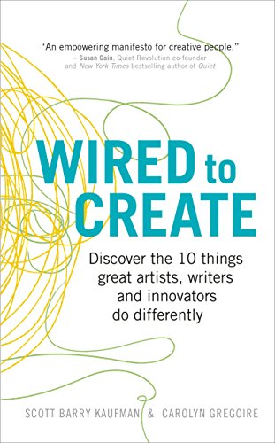 Wired to Create: Discover the 10 things great artists, writers and innovators do differently von Vermilion