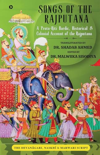 Songs of the Rajputana: A Proto-Riti Bardic, Historical and Colonial Account of the Rajputana von Notion Press