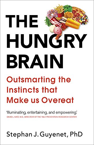 The Hungry Brain: Outsmarting the Instincts That Make Us Overeat von Vermilion