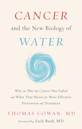 Cancer and the New Biology of Water Cancer and the New Biology of Water