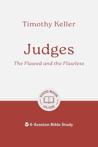 Judges: The Flawed and the Flawless: 6-Session Bible Study (Easy-to-use Bible-study workbook with discussion questions and Leader’s Guide included, great for small groups) von Good Book Co