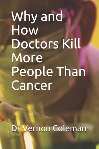 Why and How Doctors Kill More People Than Cancer von Independently published