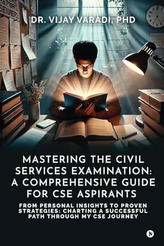 Mastering the Civil Services Examination: A Comprehensive Guide for CSE Aspirants von Notion Press