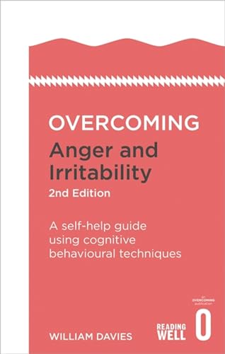 Overcoming Anger and Irritability: A Self-help Guide Using Cognitive Behavioural Techniques (Overcoming Books)