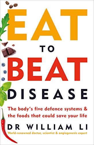 Eat to Beat Disease: The Body’s Five Defence Systems and the Foods that Could Save Your Life von Vermilion