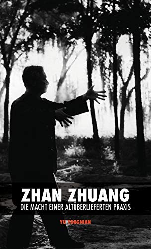 Zhan Zhuang: Die Macht einer Altüberlieferten Praxis von Discovery Publisher
