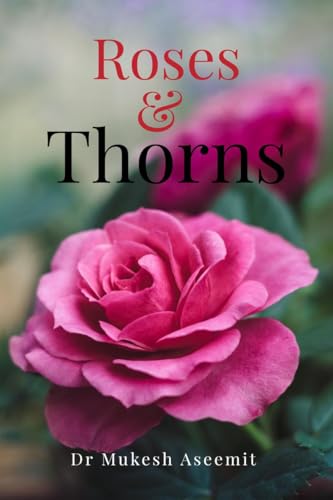 Roses and Thorns: Beauty, Bite and Bitter Laughter von Notion Press