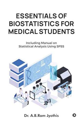 Essentials of Biostatistics for Medical Students: Including manual on statistical analysis using SPSS von Notion Press