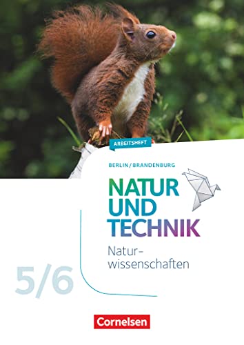 Natur und Technik - Naturwissenschaften: Neubearbeitung - Berlin/Brandenburg - Ausgabe 2017 - 5./6. Schuljahr: Naturwissenschaften: Arbeitsheft - 5./6. Schuljahr von Cornelsen Verlag GmbH