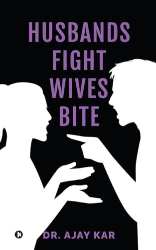 Husbands Fight Wives Bite von Notion Press