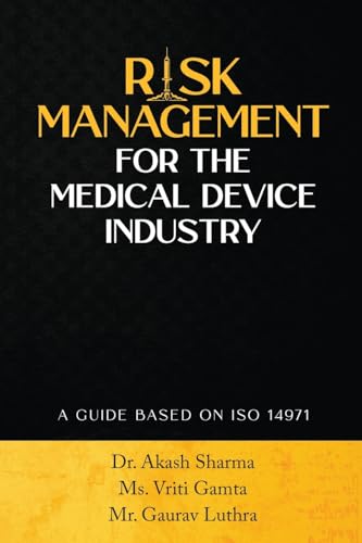 RISK MANAGEMENT FOR THE MEDICAL DEVICE INDUSTRY: A GUIDE BASED ON ISO 14971 von Notion Press