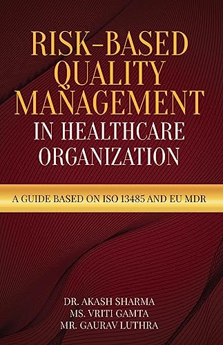 Risk-Based Quality Management in Healthcare Organization: A Guide based on ISO 13485 and EU MDR von Notion Press