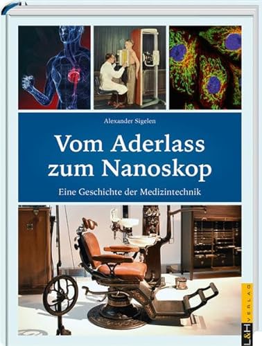 Vom Aderlass zum Nanoskop: Eine Geschichte der Medizintechnik