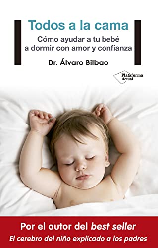 Todos a la Cama: Cómo ayudar a tu bebé a dormir con amor y confianza (Plataforma Actual) von Plataforma Editorial