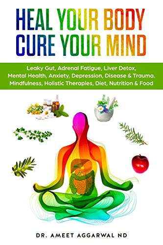Heal Your Body, Cure Your Mind: Leaky Gut, Adrenal Fatigue, Liver Detox, Mental Health, Anxiety, Depression, Disease & Trauma. Mindfulness, Holistic ... Health, Trauma & Adrenal Fatigue, Band 1) Heal Your Body, Cure Your Mind: Leaky Gut, Adrenal Fatigue, Liver Detox, Mental Health, Anxiety, Depression, Disease & Trauma. Mindfulness, Holistic ... Health, Trauma & Adrenal Fatigue, Band 1)