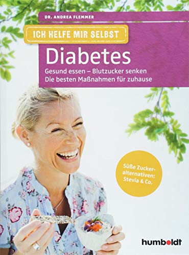 Ich helfe mir selbst - Diabetes: Gesund essen - Blutzucker senken. Die besten Maßnahmen für zuhause. Süße Zuckeralternativen: Stevia & Co. von Humboldt Verlag