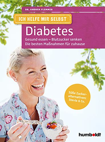 Ich helfe mir selbst - Diabetes: Gesund essen - Blutzucker senken. Die besten Maßnahmen für zuhause. Süße Zuckeralternativen: Stevia & Co. von Humboldt Verlag