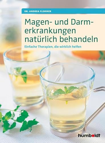 Magen- und Darmerkrankungen natürlich behandeln: Einfache Therapien, die wirklich helfen