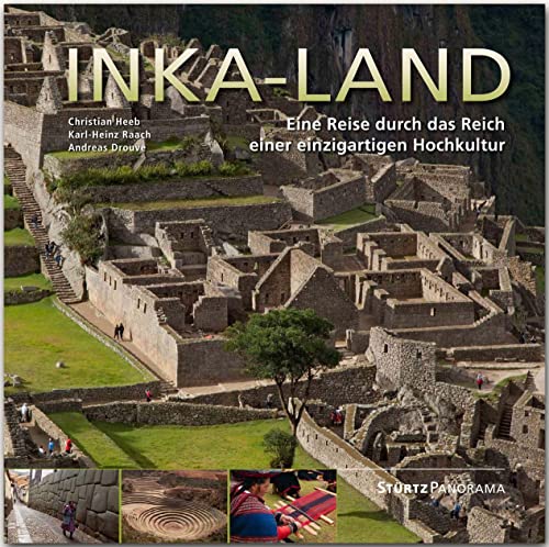 Inka-Land - Eine Reise durch das Reich einer einzigartigen Hochkultur: Ein hochwertiger Fotoband mit über 175 Bildern auf 192 Seiten im quadratischen Großformat - STÜRTZ Verlag (Panorama) von Stürtz