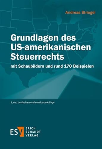 Grundlagen des US-amerikanischen Steuerrechts: mit Schaubildern und rund 170 Beispielen von Schmidt, Erich Verlag