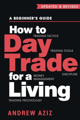 How to Day Trade for a Living: A Beginner’s Guide to Trading Tools and Tactics, Money Management, Discipline and Trading Psychology (Stock Market Trading and Investing, Band 1) von Createspace Independent Publishing Platform