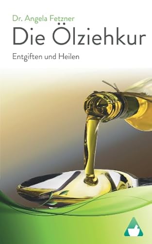 Die Ölziehkur - Entgiften und Heilen