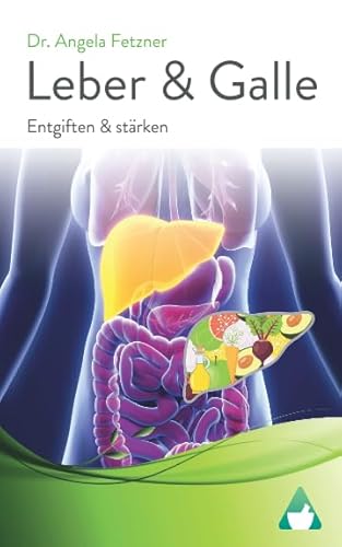 Leber und Galle entgiften und stärken von Independently published