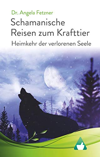 Schamanische Reisen zum Krafttier: Heimkehr der verlorenen Seele Schamanische Reisen zum Krafttier: Heimkehr der verlorenen Seele