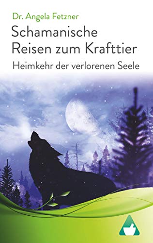 Schamanische Reisen zum Krafttier: Heimkehr der verlorenen Seele Schamanische Reisen zum Krafttier: Heimkehr der verlorenen Seele