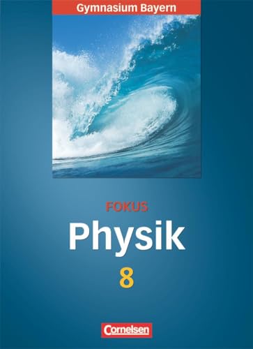 Fokus Physik - Gymnasium Bayern - 8. Jahrgangsstufe: Schulbuch von Cornelsen Verlag GmbH