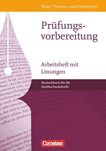 Texte, Themen und Strukturen - Fachhochschulreife: Prüfungsvorbereitung - Arbeitsheft mit Lösungen Texte, Themen und Strukturen - Fachhochschulreife: Prüfungsvorbereitung - Arbeitsheft mit Lösungen