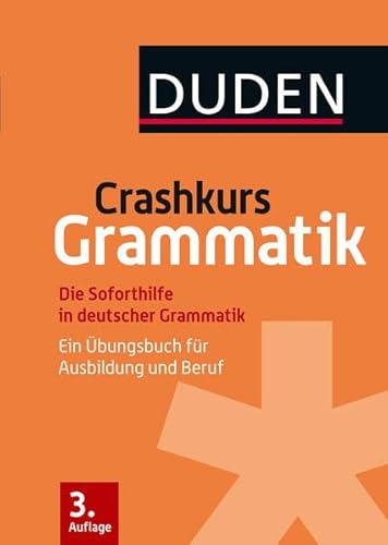 Crashkurs Grammatik: Ein Übungsbuch für Ausbildung und Beruf (Duden - Crashkurs)