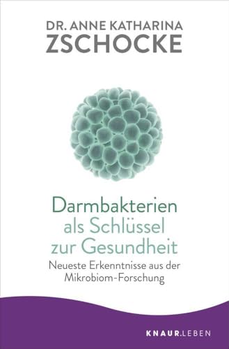 Darmbakterien als Schlüssel zur Gesundheit: Neueste Erkenntnisse aus der Mikrobiom-Forschung von Knaur MensSana TB