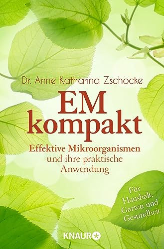 EM kompakt: Effektive Mikroorganismen und ihre praktische Anwendung von Droemer Knaur*