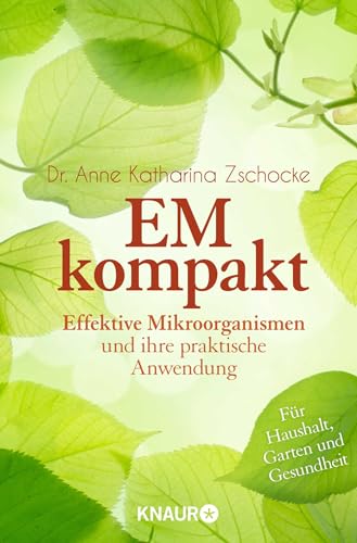 EM kompakt: Effektive Mikroorganismen und ihre praktische Anwendung von Droemer Knaur*