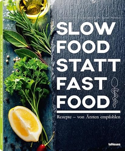 Slow Food statt Fast Food: Rezepte - von Ärzten empfohlen